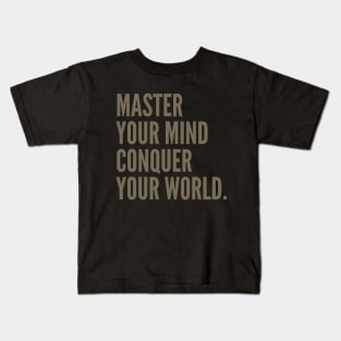 Encouraging Quotes -  MASTER YOUR MIND CONQUER YOUR MIND Kids T-Shirt